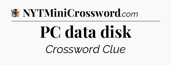 PC data disk Crossword Clue