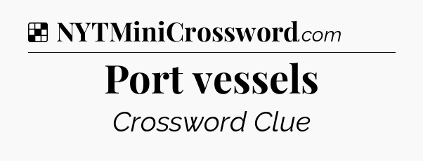 Solution: Port vessels - NYT Crossword