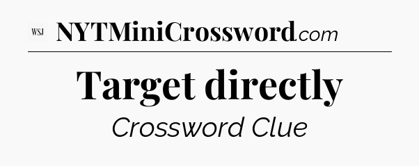 Target directly - WSJ Crossword