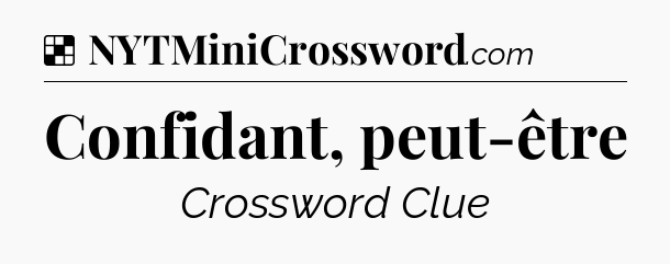 Solution: Confidant, peut-être - NYT Crossword