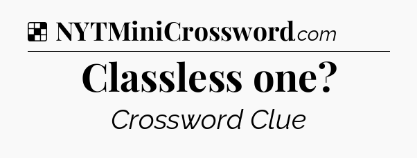 Solution: Classless one - NYT Crossword
