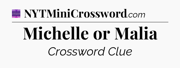 Michelle or Malia - Thomas Joseph Crossword