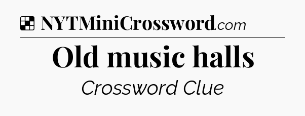 Solution: Old music halls - NYT Crossword