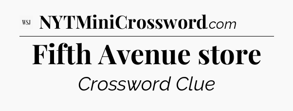 Fifth Avenue store - WSJ Crossword
