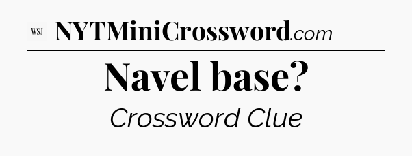 Navel base - WSJ Crossword
