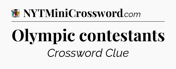 Olympic contestants Crossword Clue