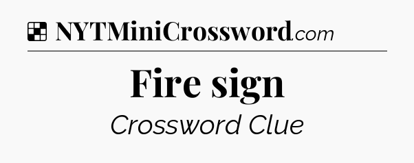Solution: Fire sign - NYT Crossword