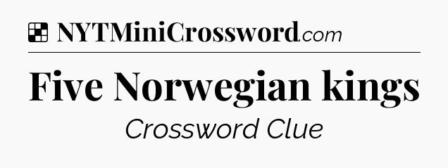 Solution: Five Norwegian kings - NYT Crossword