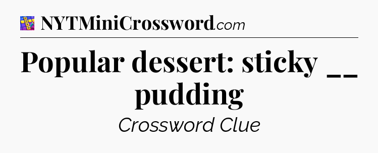 Popular dessert: sticky __ pudding Codycross