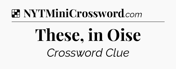 Solution: These, in Oise - NYT Crossword