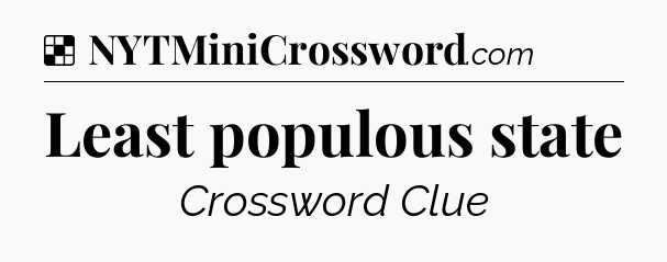 Solution: Least populous state - NYT Crossword