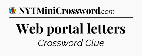 Web portal letters Crossword Clue