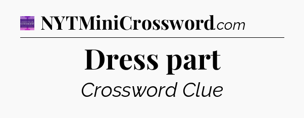 Dress part - Thomas Joseph Crossword