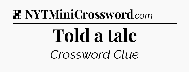 Solution: Told a tale - NYT Crossword
