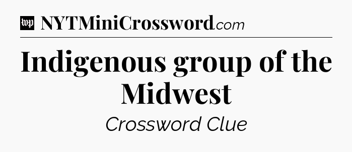 Indigenous group of the Midwest Crossword Clue
