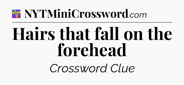 Hairs that fall on the forehead Codycross