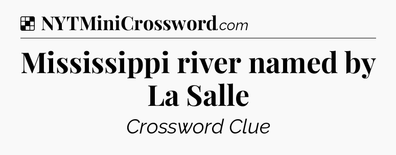 Solution: Mississippi river named by La Salle - NYT Crossword