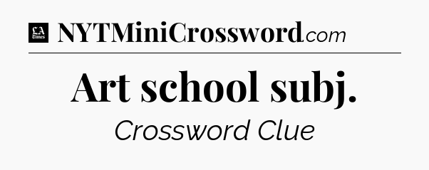 Art school subj - LA Times Crossword