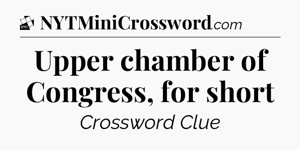 Upper chamber of Congress, for short - Daily Themed Classic Crossword