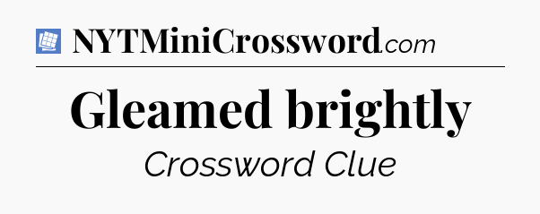 Gleamed brightly Puzzle Page Crossword Clue