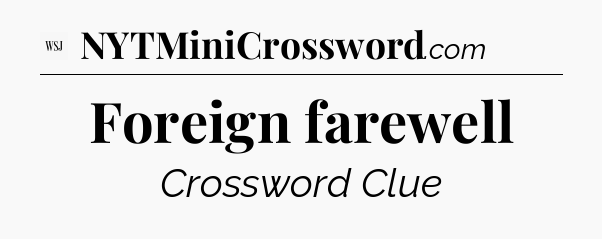 Foreign farewell - WSJ Crossword
