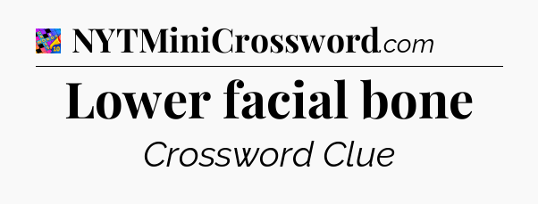 Lower facial bone Crossword Clue
