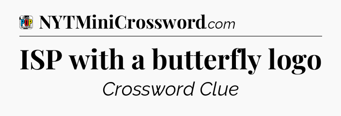 ISP with a butterfly logo Crossword Clue