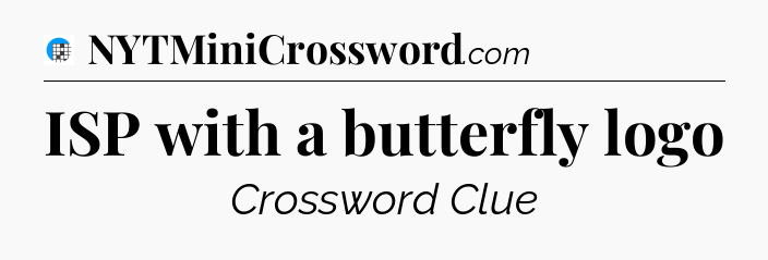 ISP with a butterfly logo Crossword Clue