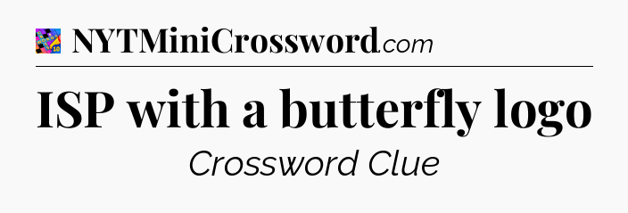 ISP with a butterfly logo Crossword Clue
