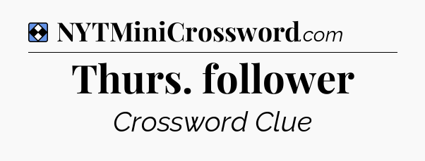 Solution: Thurs. follower - NYT Mini Crossword