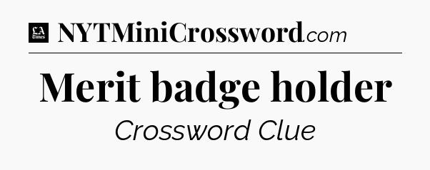 Merit badge holder - LA Times Crossword