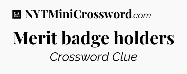 Merit badge holders - LA Times Crossword