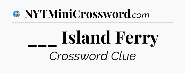___ Island Ferry Crossword Clue