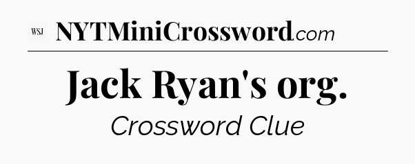 Jack Ryan's org - WSJ Crossword