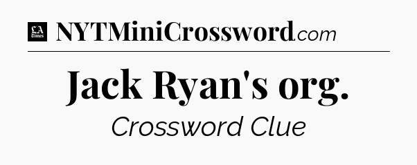 Jack Ryan's org - LA Times Crossword