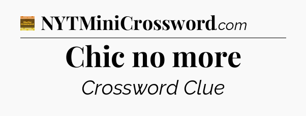 Chic no more - Eugene Sheffer Crossword