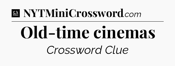Old-time cinemas - LA Times Crossword