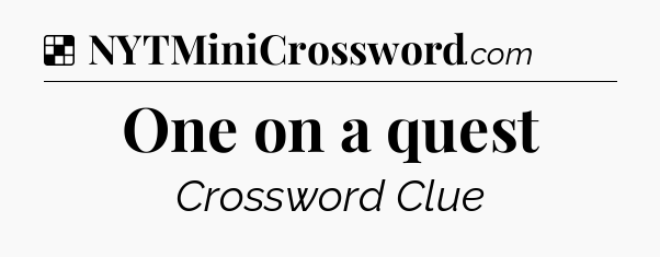 Solution: One on a quest - NYT Crossword