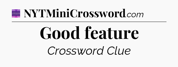 Good feature - Thomas Joseph Crossword