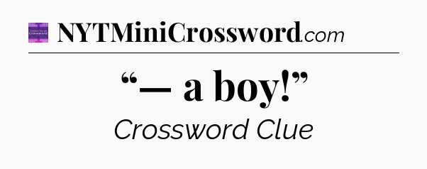 “— a boy!” - Thomas Joseph Crossword
