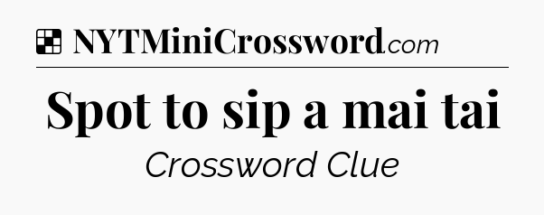 Solution: Spot to sip a mai tai - NYT Crossword