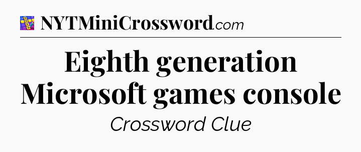 Eighth generation Microsoft games console Codycross