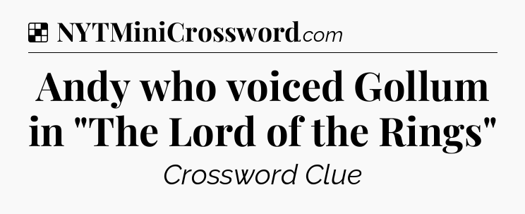 Solution: Andy who voiced Gollum in 
