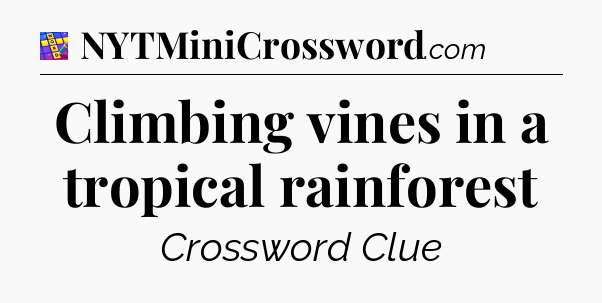 Climbing vines in a tropical rainforest Codycross