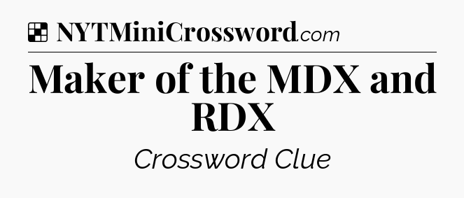 Solution: Maker of the MDX and RDX - NYT Crossword