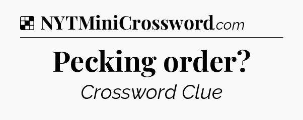 Solution: Pecking order - NYT Crossword