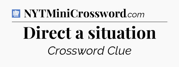 Direct a situation Puzzle Page Crossword Clue
