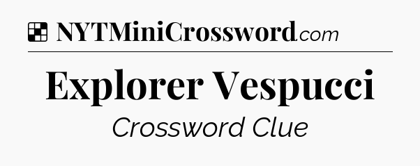 Solution: Explorer Vespucci - NYT Crossword