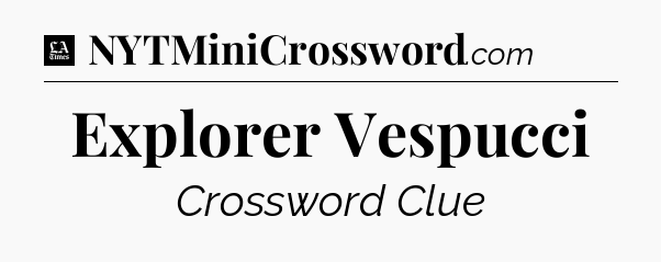 Explorer Vespucci - LA Times Crossword