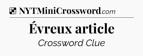 Solution: Évreux article - NYT Crossword